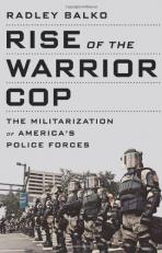 Rise of the Warrior Cop : The Militarization of America's Police Forces 
