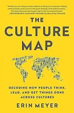 The Culture Map : Decoding How People Think, Lead, and Get Things Done Across Cultures 