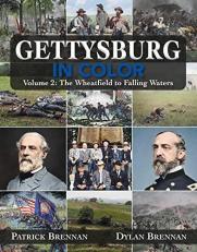 Gettysburg in Color : Volume 2: the Wheatfield to Falling Waters 