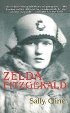 Zelda Fitzgerald : The Tragic, Meticulously Researched Biography of the Jazz Age's High Priestess 