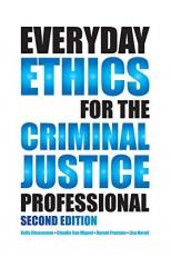 Everyday Ethics for the Criminal Justice Professional 2nd