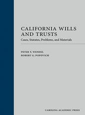 California Wills and Trusts : Cases, Statutes, Problems, and Materials 