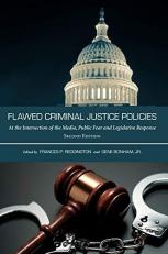 Flawed Criminal Justice Policies : At the Intersection of the Media, Public Fear and Legislative Response 2nd