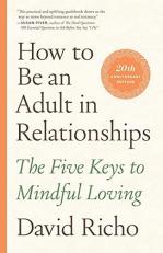 How to Be an Adult in Relationships : The Five Keys to Mindful Loving
