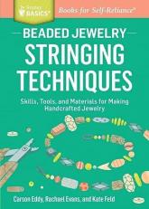 Beaded Jewelry: Stringing Techniques : Skills, Tools, and Materials for Making Handcrafted Jewelry. a Storey BASICS® Title 