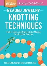 Beaded Jewelry: Knotting Techniques : Skills, Tools, and Materials for Making Handcrafted Jewelry. a Storey BASICS® Title 