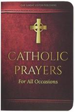 Catholic Prayers for All Occasions 