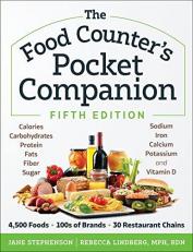 The Food Counter's Pocket Companion, Fifth Edition : Calories, Carbohydrates, Protein, Fats, Fiber, Sugar, Sodium, Iron, Calcium, Potassium, and Vitamin d--With 30 Restaurant Chains