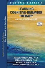 Learning Cognitive-Behavior Therapy : An Illustrated Guide 2nd
