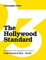 The Hollywood Standard : The Complete and Authoritative Guide to Script Format and Style 