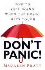 Don't Panic! : How to Keep Going When the Going Gets Tough 