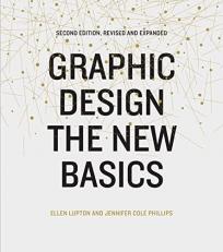 Graphic Design: the New Basics : Second Edition, Revised and Expanded