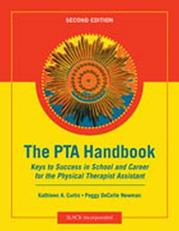 The PTA Handbook : Keys to Success in School and Career for the Physical Therapist Assistant 2nd