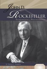 John D. Rockefeller : Entrepreneur and Philanthropist 