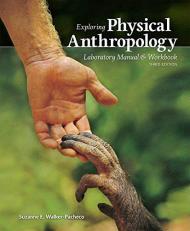 Exploring Physical Anthropology : A Lab Manual and Workbook, 3e