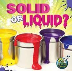 Solid or Liquid? 