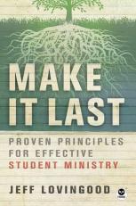 Make It Last : Proven Principles for Effective Student Ministry 