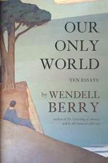 Our Only World : Ten Essays