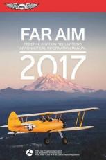 Far/aim 2017 : Federal Aviation Regulations / Aeronautical Information Manual 