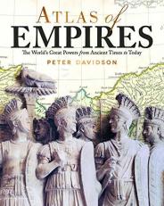 Atlas of Empires : The World's Great Powers from Ancient Times to Today 