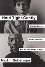 Hold Tight Gently : Michael Callen, Essex Hemphill, and the Battlefield of AIDS 