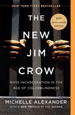 The New Jim Crow : Mass Incarceration in the Age of Colorblindness 