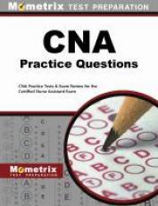 CNA Exam Practice Questions : CNA Practice Tests and Review for the Certified Nurse Assistant Exam Study Guide 