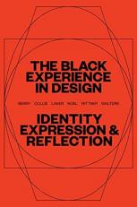The Black Experience in Design : Identity, Expression and Reflection 