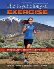 The Psychology of Exercise : Integrating Theory and Practice 4th