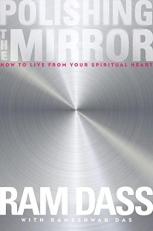 Polishing the Mirror : How to Live from Your Spiritual Heart 