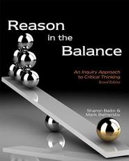 Reason in the Balance : An Inquiry Approach to Critical Thinking 2nd