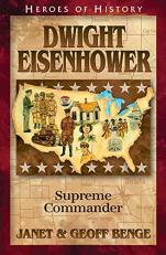 Heroes of History - Dwight d Eisenhower : Supreme Commander 