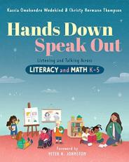 Hands down, Speak Out : Listening and Talking Across Literacy and Math 
