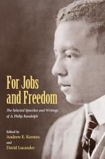 For Jobs and Freedom : Selected Speeches and Writings of A. Philip Randolph 