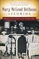 Mary Mcleod Bethune in Florida : Bringing Social Justice to the Sunshine State 