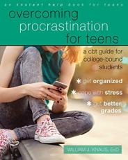Overcoming Procrastination for Teens : A CBT Guide for College-Bound Students 