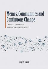 Memes, Communities and Continuous Change : Chinese Internet Vernacular Explained 