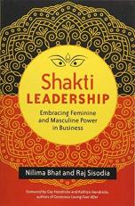 Shakti Leadership : Embracing Feminine and Masculine Power in Business 