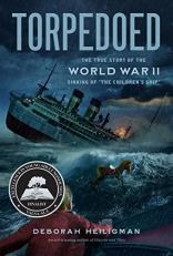 Torpedoed : The True Story of the World War II Sinking of the Children's Ship 
