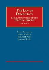 The Law of Democracy : Legal Structure of the Political Process 5th