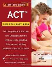 ACT Prep Book 2017-2018 : Test Prep Book and Practice Test Questions for the English, Math, Reading, Science, and Writing Sections of the ACT Exam 