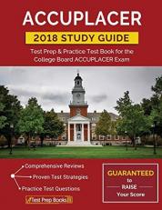 Accuplacer Study Guide 2018 : Test Prep and Practice Test Book for the College Board Accuplacer Exam 