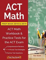 ACT Math Prep Book 2018 & 2019 : ACT Math Workbook & Practice Tests for the ACT Exam 