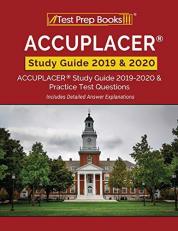 ACCUPLACER Study Guide 2019 & 2020 : ACCUPLACER Study Guide 2019-2020 & Practice Test Questions [Includes Detailed Answer Explanations] 
