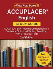 ACCUPLACER English Study Guide : ACCUPLACER Reading Comprehension, Sentence Skills, and Writing Test Prep with 2 Practice Tests [2nd Edition]