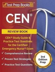 CEN Review Book : CEN Study Guide and Practice Test Questions for the Certified Emergency Nurse Exam [3rd Edition Prep]