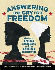 Answering the Cry for Freedom : Stories of African Americans and the American Revolution 