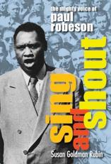 Sing and Shout : The Mighty Voice of Paul Robeson 