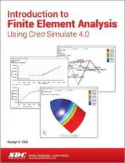Introduction to Finite Element Analysis Using Creo Simulate 4. 0