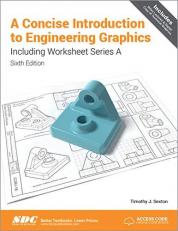 A Concise Introduction to Engineering Graphics Including Worksheet Series a Sixth Edition with Code